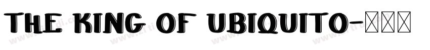 THE KING OF UBIQUITO字体转换 THE KING OF UBIQUITO字体转换